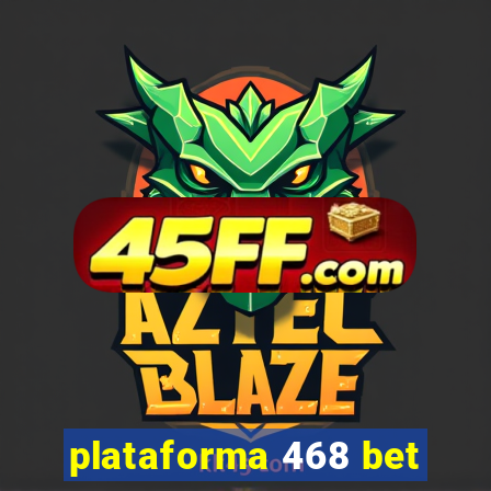 plataforma 468 bet